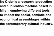 No Order is a research, production and publication machine base